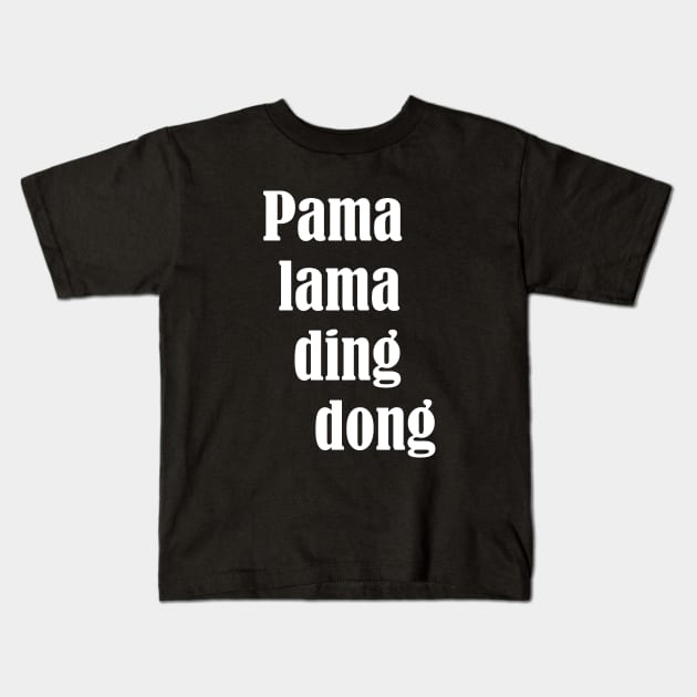 Pama lama ding dong Kids T-Shirt by outdoorlover